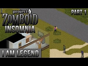 PROJECT ZOMBOID INSOMNIA MOD Part 1 - I am Legend / Lets Play Project Zomboid