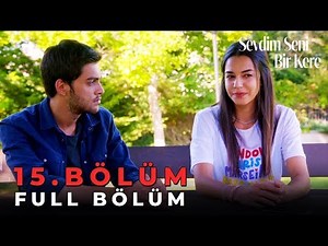 Sevdim Seni Bir Kere - 15. Bölüm