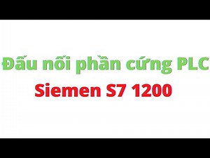 Đấu nối PLC Siemen S7 1200 - Phần cứng PLC S7 1200