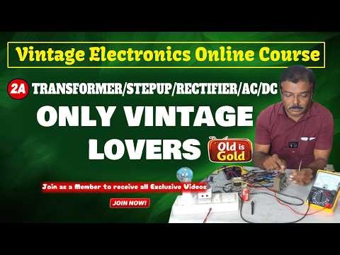 Step up Transformer AC/DC | Vintage Electronics Onlie Course | Lesson 2A