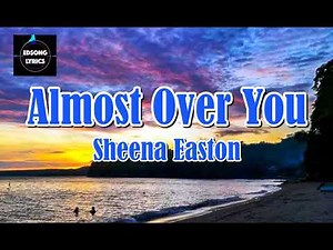ALMOST OVER YOU by Sheena Easton (LYRICS)