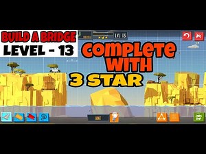 Level- 13, Build A Bridge (Complete solution with all 3 stars and with some mission)2022