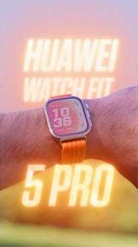 Huawei Watch Fit 5 Pro - Everything You Need to Know