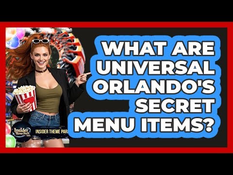 What Are Universal Orlando's Secret Menu Items? - Insider Theme Park Tips
