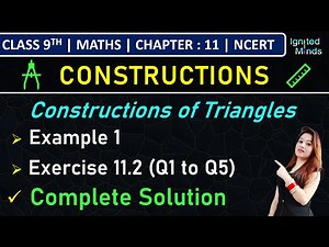 Class 9th Maths | Constructions of Triangles | Example 1 | Exercise 11.2 (Q1 to Q5) | Chapter 11