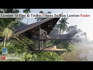 7 Ways To Run Lumion Faster,Lumion speedup