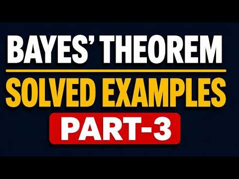 Bayes' Theorem | Solved Examples | Part 3