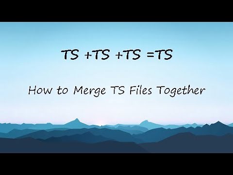 Super Easy and Fast Way to Merge TS Files