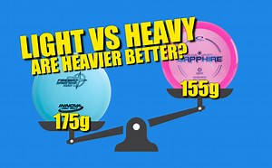 Light vs Heavy Discs - Are Heavier Better? Answered! - Disc Golf Fanatic.com