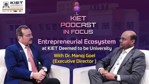 𝗞𝗜𝗘𝗧 𝗣𝗼𝗱𝗰𝗮𝘀𝘁 | 𝗜𝗻 𝗙𝗼𝗰𝘂𝘀 𝗘𝗻𝘁𝗿𝗲𝗽𝗿𝗲𝗻𝗲𝘂𝗿𝗶𝗮𝗹 𝗘𝗰𝗼𝘀𝘆𝘀𝘁𝗲𝗺 𝗮𝘁 𝗞𝗜𝗘𝗧: 𝗙𝗿𝗼𝗺 𝗜𝗱𝗲𝗮𝘀 𝘁𝗼 𝗦𝘁𝗮𝗿𝘁𝘂𝗽𝘀 | KIET Deemed to be University