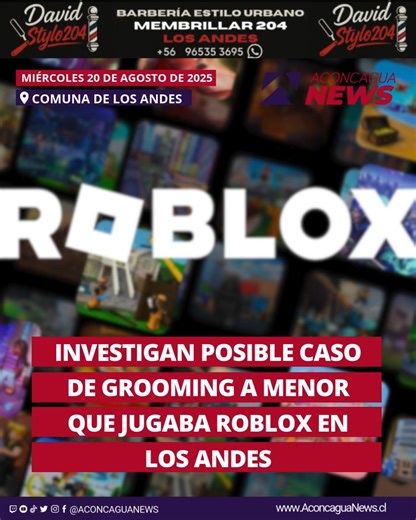 🔴#URGENTE #LOSANDES Investigan posible caso de grooming a menor que jugaba Roblox en Los Andes. Un hecho que mantiene en alerta a la comunidad de Los Andes está siendo investigado por la policía, luego de que un alumno de sexto básico, mientras permanecía enfermo en su hogar, habría sido víctima de un intento de grooming a través del videojuego en línea Roblox. De acuerdo con los antecedentes, el menor, que jugaba desde su celular, entregó su dirección a otro usuario que se identificaba como ni