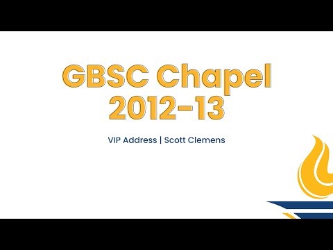 GBSC Chapel || VIP address (Scott Clemens)