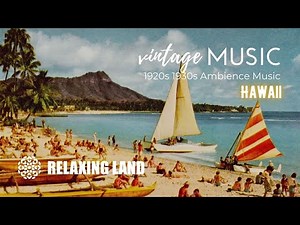 VINTAGE MUSIC in Hawaii | 1920s 1930s Ambience Music