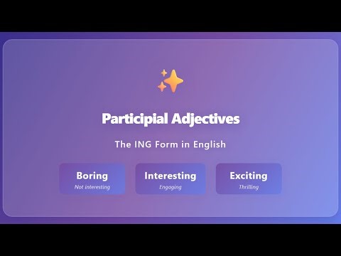 Participial Adjectives in English: Master -ING Forms (Boring, Interesting, Exciting)