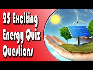 25 Exciting Energy Quiz Questions | Test Your Energy Knowledge!