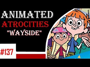 Animated Atrocities 137 || Wayside