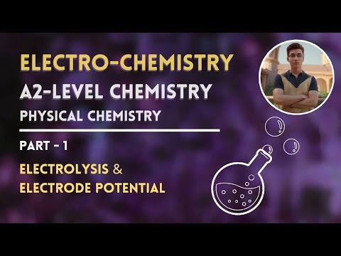 Electrolysis and Electrode potential | Electrochemistry | Physical chemistry | A2 level chemistry