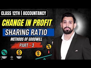 Change in Profit sharing ratio | Goodwill | Methods of goodwill | Chapter 2 | Part 3