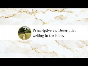 Prescriptive vs. Descriptive writing in the Bible