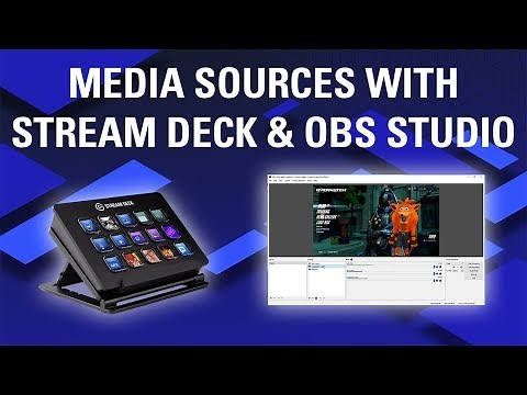 How to use Media Sources with Stream Deck and OBS Studio