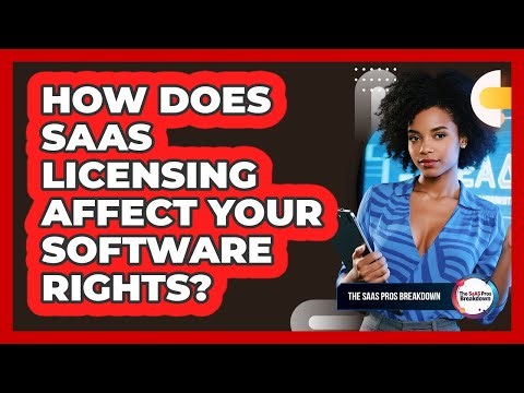 How Does SaaS Licensing Affect Your Software Rights?