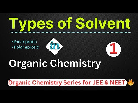 Polar protic & polar aprotic solvent | Type of solvent | Organic chemistry for JEE NEET