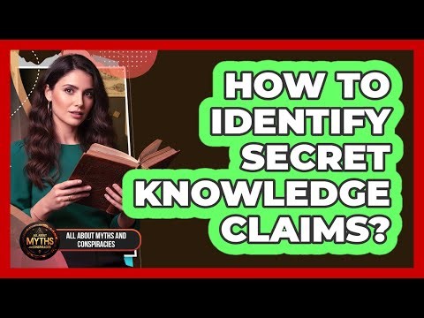 How To Identify Secret Knowledge Claims?