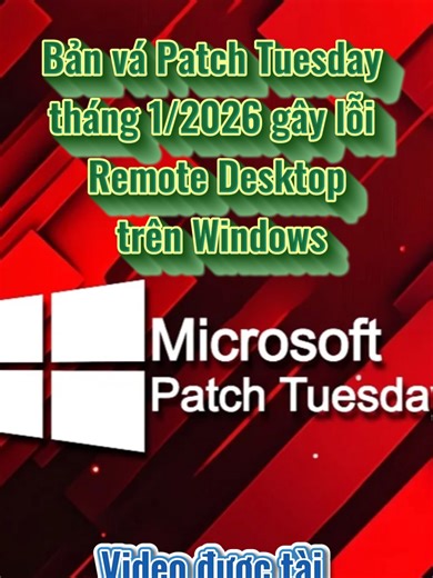 Bản vá Patch Tuesday tháng 12026 gây lỗi Remote Desktop trên Windows #windows #microsoft