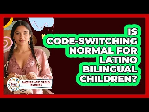 Is Code-switching Normal For Latino Bilingual Children? - Parenting Latino Children in America