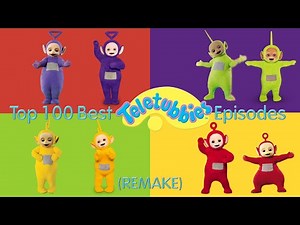 (REVAMPED) Top 100 Best Teletubbies Episodes