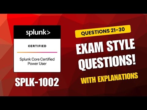 Splunk SPLK-1002 Exam-Style Practice Questions 2026 | Q21–30 (With Explanations)