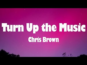 Chris Brown - Turn Up the Music (Lyrics)