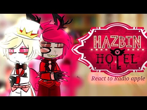 Hazbin hotel react to Radio apple★