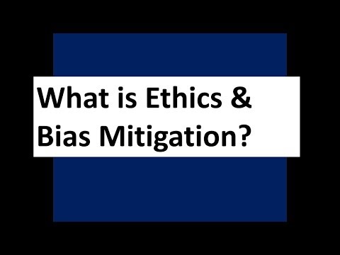 What is Ethics & Bias Mitigation?