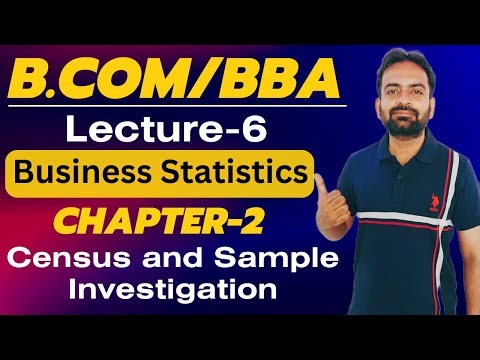 Business Statistics Lecture-6 | Chapter-2 Census and Sample Investigation | Bcom/BBA Sem 1st