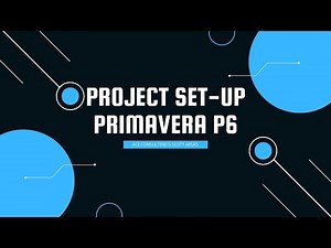 PRIMAVERA P6 MADE EASY! How to Set Up a Project in P6