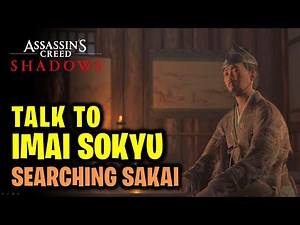 Talk to Imai Sokyu | Searching Sakai | Assassin's Creed Shadows