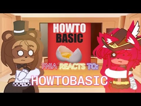 FNIA reacts to: HowToBasic