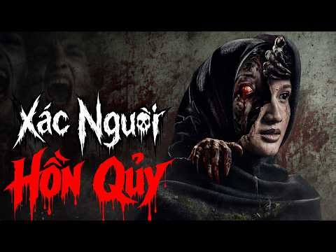 [Review Phim Ma] Xác Người Hồn Quỷ, Câu Chuyện Ma Kinh Dị Nhất Năm