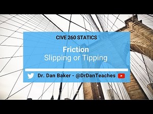Statics: Friction - Slipping or Tipping