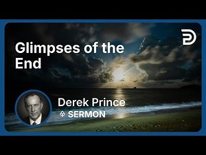 Glimpses of the End | Derek Prince