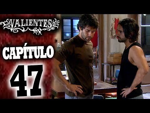 VALIENTES - Capítulo 47 - ALTA DEFINICIÓN