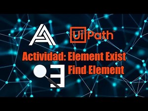 Actividades de UiPath: Element Exist y Find Element