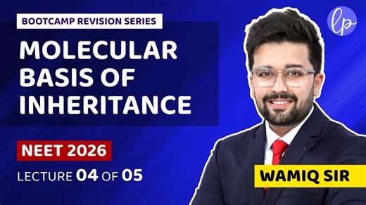 Molecular Basis of Inheritance - Lecture 04 of 05 - NEET 2026 Bootcamp - Wamiq Sir