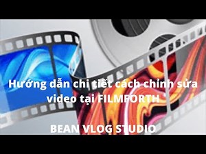 Hướng dẫn chi tiết cách chỉnh sửa video tại FilmForth | BEAN VLOG STUDIO