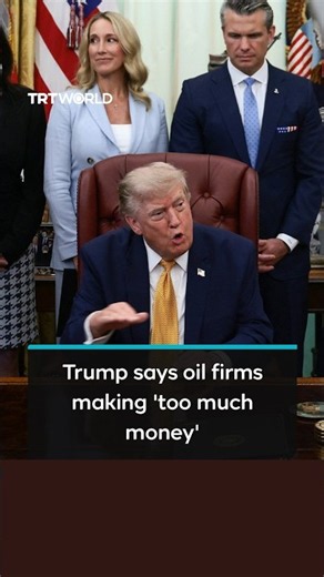 Trump says oil firms making ‘too much money’ from Iran shortage