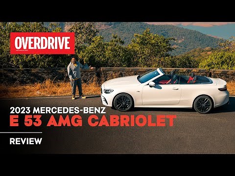 2023 Mercedes-Benz E 53 AMG Cabriolet review - the rare breed | OVERDRIVE
