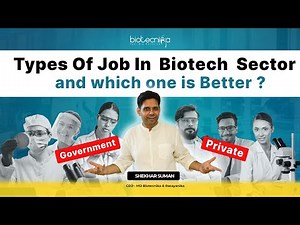 Types of Job in Biotech Sector - Govt Job or Private Job? Which one is better?- Get All Your Answers