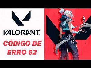 Código de Erro Valorant 62, como Resolver? | Tire suas Dúvidas!