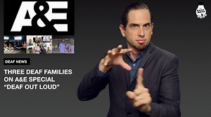 Three Deaf Families on A&E Special “Deaf Out Loud” | The Daily Moth